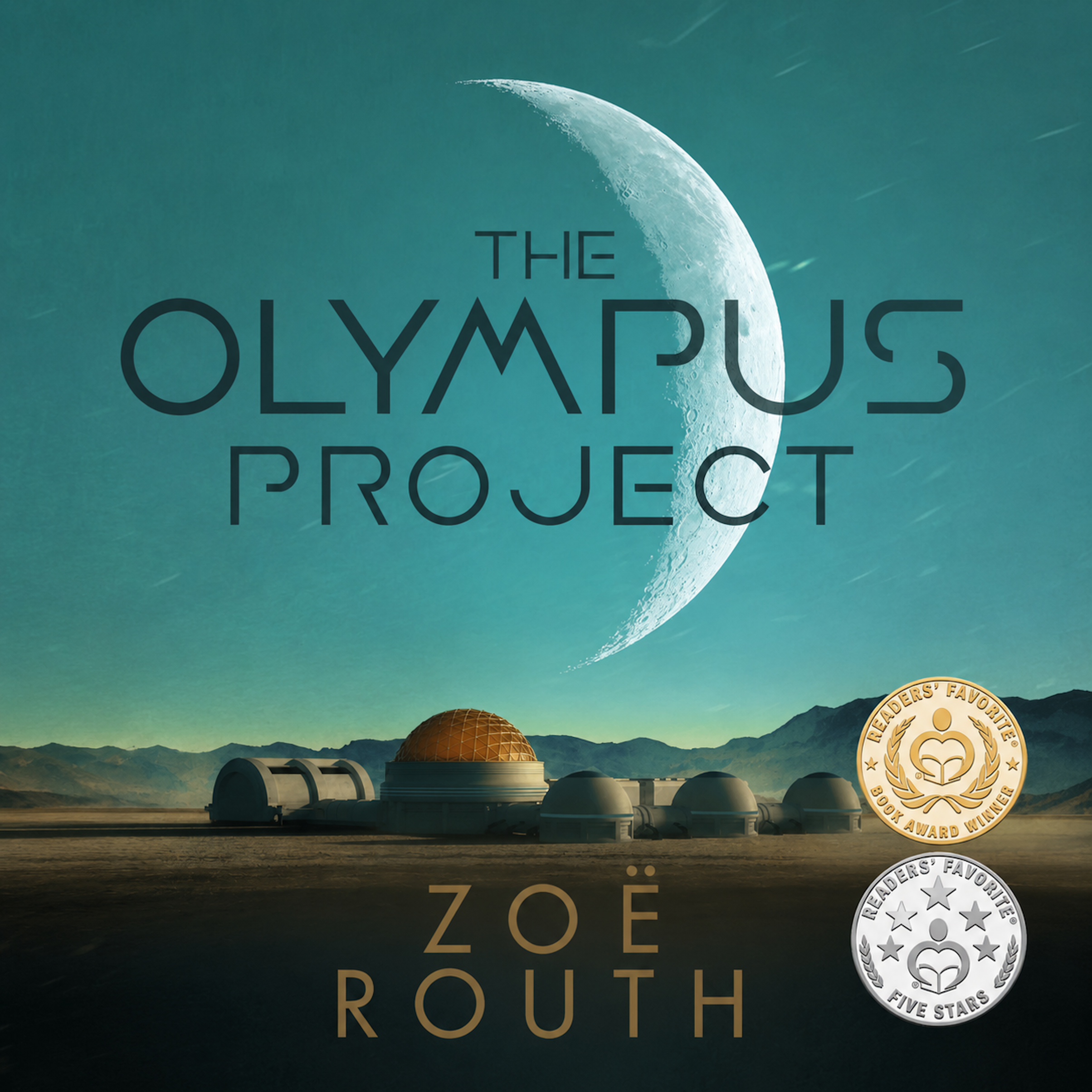 Book cover for 'The Olympus Project' by Zoë Roth, featuring a futuristic desert landscape with domed buildings under a large crescent moon in a teal sky, plus award seals in the lower right.